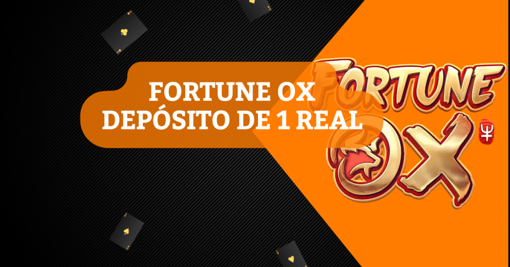 Fortune OX depósito de 1 real