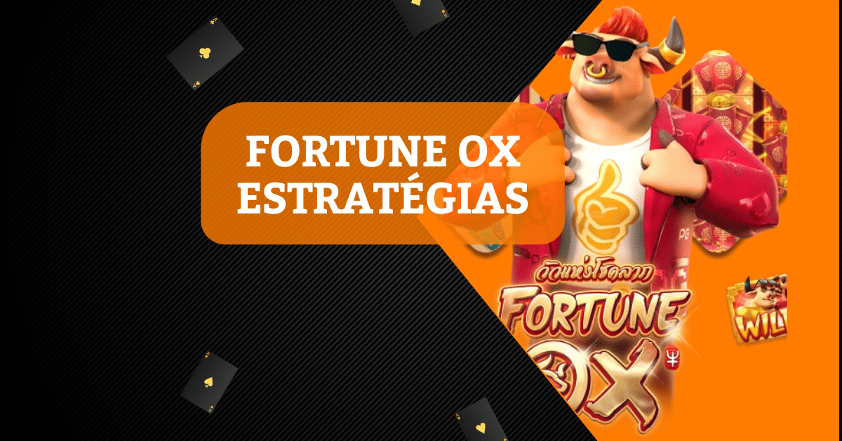 Estratégias Eficazes para o Jogo Fortune Ox