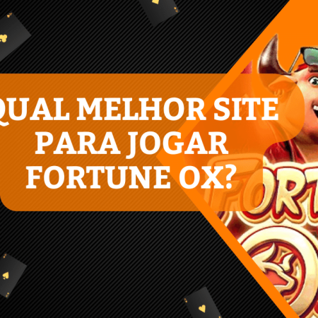 Qual melhor site para jogar Fortune Ox?